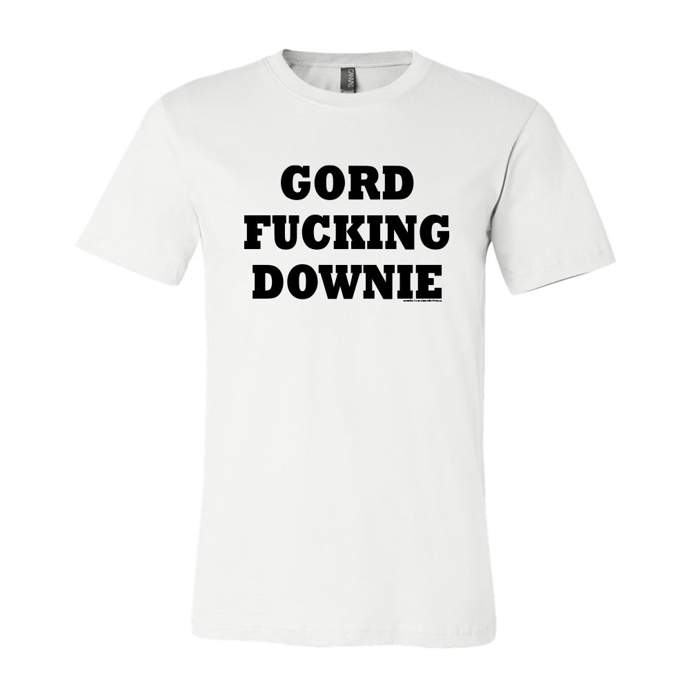 Gord F'ing Downie T-Shirt - Made in Canada: Unisex (White)